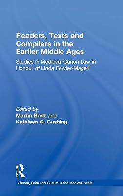 Readers, Texts and Compilers in the Earlier Middle Ages: Studies in Medieval Canon Law in Honour of Linda Fowler-Magerl (Church, Faith and Culture in the Medieval West) | Hardcover | History 2