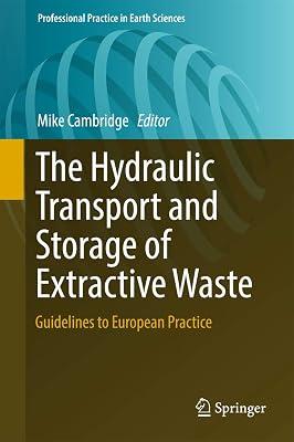 The Hydraulic Transport and Storage of Extractive Waste: Guidelines to European Practice (Professional Practice in Earth Sciences) | Hardcover | Civil Engineering 2