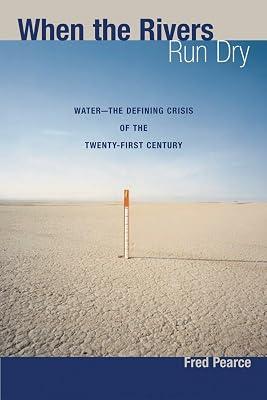 When the Rivers Run Dry: Water--the Defining Crisis of the Twenty-first Century by Pearce, Fred | Paperback 2