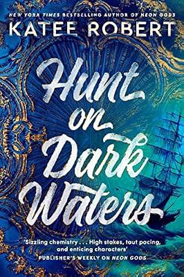 Hunt On Dark Waters: A sexy fantasy romance from TikTok phenomenon and author of Neon Gods by Robert, Katee | Hardcover | Fantasy Romance