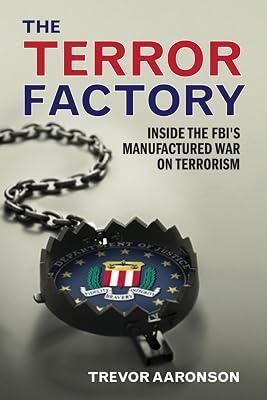 The Terror Factory: Inside the FBI's Manufactured War on Terrorism by Aaronson, Trevor | Hardcover | Political Science 2