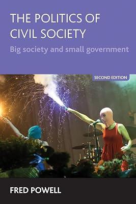 The Politics of Civil Society: Big Society, Small Government? by Powell, Fred | Paperback | Political Science 2