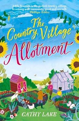 The Country Village Allotment: Escape to Little Bramble in this feel-good, heartwarming summer read by Lake, Cathy | Paperback | Fiction