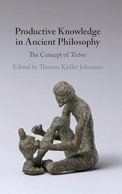 Productive Knowledge in Ancient Philosophy: The Concept of Technê | Hardcover | Philosophy 2