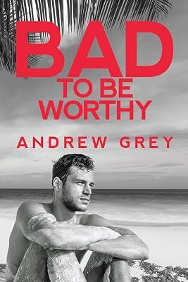 Bad to Be Worthy: Volume 2 (Bad to Be Good) by Grey, Andrew | Paperback | Adult & Contemporary Romance 2