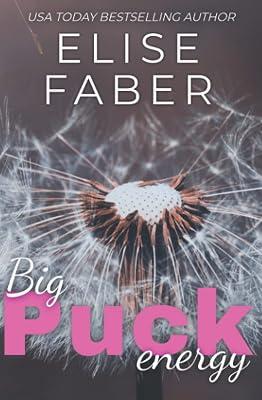 Big Puck Energy: Rush Hockey Trilogy Book 1 by Faber, Elise | Paperback | Adult & Contemporary Romance 2