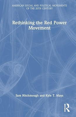 Rethinking the Red Power Movement (American Social and Political Movements of the 20th Century) by Mays, Kyle T.; Hitchmough, Sam | Hardcover | History: Theory And Methods 2