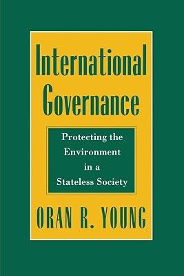International Governance: Protecting the Environment in a Stateless Society (Cornell Studies in Political Economy) by Young, Oran R. | Paperback | Political Science 2
