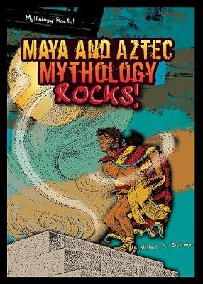 Maya and Aztec Mythology Rocks! by Schuman, Michael A. | Library | Young Adult Nonfiction