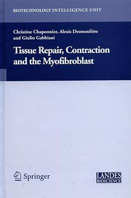 TISSUE REPAIR, CONTRACTION AND THE MYOFIBROBLAST by CHAPONNIER C. | Hardcover | Cellular Biology (Cytology) 2