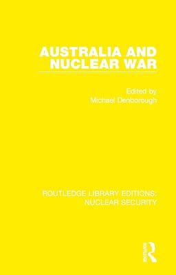 Australia and Nuclear War: 23 (Routledge Library Editions: Nuclear Security) | Hardcover | Politics And Government 2