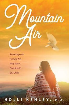 Mountain Air: Relapsing and Finding The Way Back... One Breath at a Time by Kenley, Holli | Hardcover | Biography: General 2