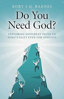Do You Need God?: Exploring Different Paths to Spirituality Even for Atheists by Barnes, Rory J. Q. | Paperback | Religion 2