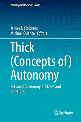 Thick Concepts of Autonomy: Personal Autonomy in Ethics and Bioethics: 146 (Philosophical Studies, 146) | Hardcover | Medical 2