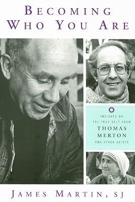 Becoming Who You Are: Insights on the True Self from Thomas Merton And Other Saints by Martin, James | Paperback | Religion 2