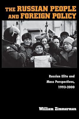 The Russian People and Foreign Policy: Russian Elite and Mass Perspectives, 1993-2000 by Zimmerman, William | Paperback | Political Science 2