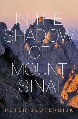 In the Shadow of Mount Sinai: A Footnote on the Origins and Changing Forms of Total Membership by Sloterdijk, Peter | Hardcover | Western Philosophy