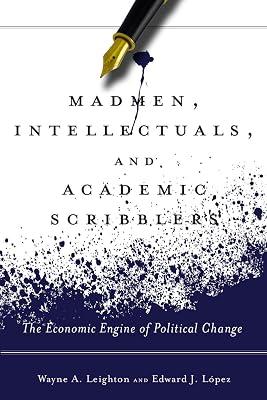 Madmen, Intellectuals, and Academic Scribblers: The Economic Engine of Political Change by Leighton, Wayne A.; Lopez, Edward J. | Hardcover | Political Science 2