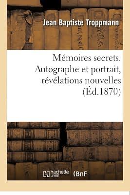 Mmoires Secrets. Autographe Et Portrait, Rvlations Nouvelles by Troppmann, Jean Baptiste | Paperback | European History 2