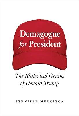 Demagogue for President: The Rhetorical Genius of Donald Trump by Mercieca, Jennifer | Hardcover | Political Science 2