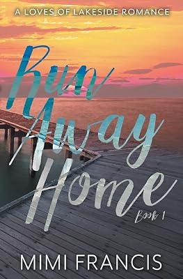 Run Away Home: 1 (Loves of Lakeside) by Francis, Mimi | Paperback | Adult & Contemporary Romance 2