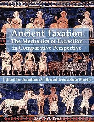 Ancient Taxation: The Mechanics of Extraction in Comparative Perspective: 11 (Isaw Monographs) | Hardcover | History