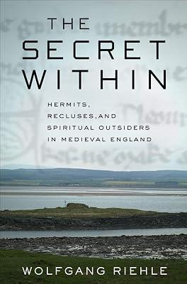 The Secret Within: Hermits, Recluses, and Spiritual Outsiders in Medieval England by Riehle, Wolfgang | Hardcover | Religion 2