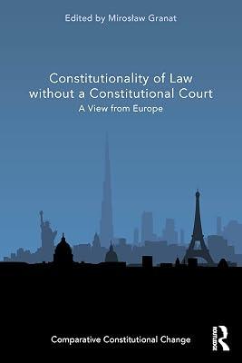 Constitutionality of Law Without a Constitutional Court: A View from Europe (Comparative Constitutional Change) | Paperback | Law 2