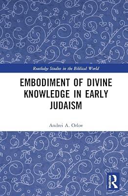 Embodiment of Divine Knowledge in Early Judaism (Routledge Studies in the Biblical World) by Orlov, Andrei A. | Paperback | History 2