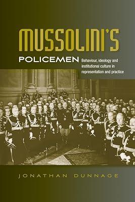 Mussolini'S Policemen: Behaviour, Ideology and Institutional Culture in Representation and Practice by Dunnage, Jonathan | Hardcover | History 2