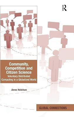 Community, Competition and Citizen Science: Voluntary Distributed Computing in a Globalized World (Global Connections) by Holohan, Anne | Hardcover | Political Science 2