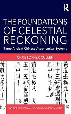 The Foundations of Celestial Reckoning: Three Ancient Chinese Astronomical Systems (Scientific Writings from the Ancient and Medieval World) by Cullen, Christopher | Hardcover | History 2