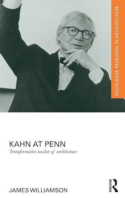 Kahn at Penn: Transformative Teacher of Architecture (Routledge Research in Architecture) by Williamson, James F. | Hardcover | Architecture 2