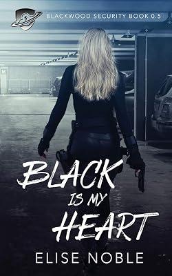 Black is my Heart: Blackwood Security Book 0.5 by Noble, Elise | Paperback | Fiction 2