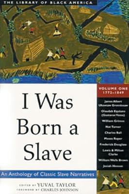 I Was Born a Slave: An Anthology of Classic Slave Narratives: 1772-1849 (Library of Black America): 1 | Paperback | History