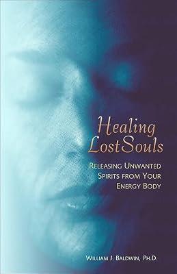 Healing Lost Souls: Releasing Unwanted Spirits from Your Body by Baldwin, William J. | Paperback | Mind 2