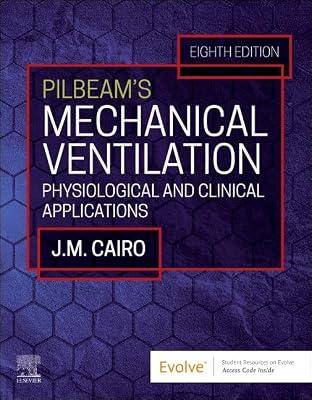 Pilbeam's Mechanical Ventilation: Physiological and Clinical Applications by Cairo PhD  RRT  FAARC, James M. | Paperback | Respiratory Medicine