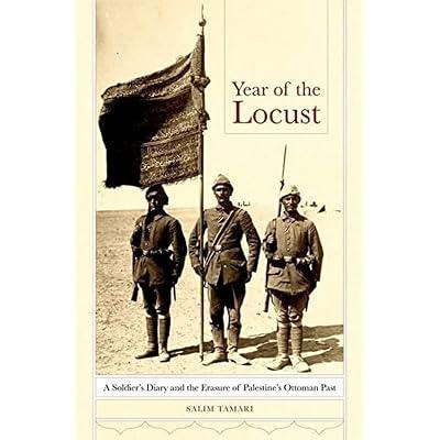 Year of the Locust: A Soldier's Diary and the Erasure of Palestine's Ottoman Past by Tamari, Salim | Hardcover | History 2