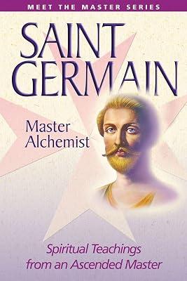 Saint Germain: the Master Alchemist: Spiritual Teachings from an Ascended Master (Meet the Master): Teaching of Elizabeth Clare Prophet by Prophet, Mark L.; Prophet, Elizabeth Clare | Paperback | Body 2