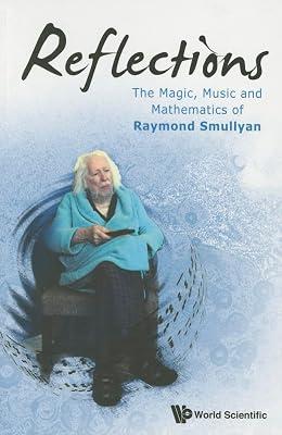 Reflections: The Magic, Music and Mathematics of Raymond Smullyan by Smullyan; Raymond | Paperback | Individual Composers & Musicians 2