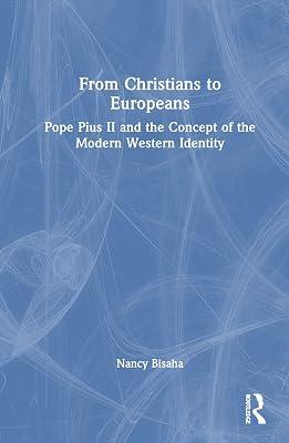 From Christians to Europeans: Pope Pius II and the Concept of the Modern Western Identity by Bisaha, Nancy | Hardcover | History And Archaeology 2