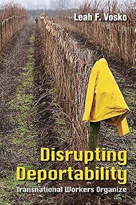 Disrupting Deportability: Transnational Workers Organize by Vosko, Leah F. | Paperback | Canada