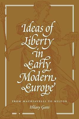 Ideas of Liberty in Early Modern Europe: From Machiavelli to Milton by Gatti, Hilary | Paperback | Philosophy 2