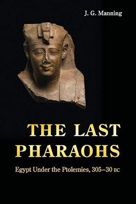 The Last Pharaohs: Egypt Under the Ptolemies, 305-30 BC by Manning, J. G. | Paperback | History 2