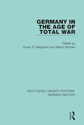 Germany in the Age of Total War: 2 (Routledge Library Editions: German History, 2) | Paperback | History 2