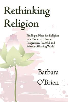 Rethinking Religion: Finding a Place for Religion in a Modern, Tolerant, Progressive, Peaceful and Science-affirming World by O'Brien, Barbara | Paperback | Religion 2