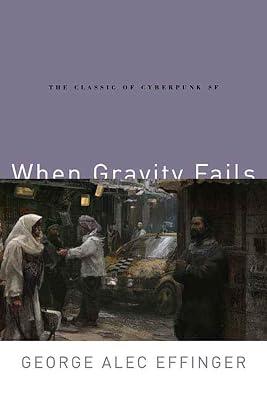 When Gravity Fails: The Classic of Cyberpunk SF: 1 (The Audran Sequence, 1) by Effinger, George Alec | Paperback | Fiction 2