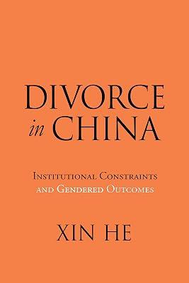 Divorce in China: Institutional Constraints and Gendered Outcomes by He, Xin | Hardcover | Civil Codes 2