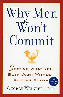 Why Men Won't Commit: Getting What You Both Want Without Playing Games by Weinberg Ph.D., George | Paperback | Family & Relationships 2