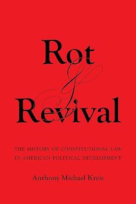 Rot and Revival: The History of Constitutional Law in American Political Development by Kreis, Anthony Michael | Paperback | Law 2